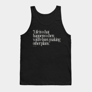 "Life is what happens when you're busy making other plans." - Allen Saunders Motivational Quote Tank Top